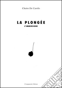 La Plongée-L'immersione. Ediz. bilingue