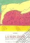 La seduzione. Azione teatrale in tre quadri libro di Sanavio Piero