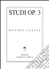 Studi op.3 libro di Casale Matteo