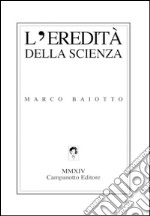 L'eredità della scienza