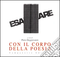 Con il corpo della poesia. Ediz. illustrata