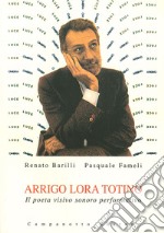 Arrigo Lora Totino. Il poeta visivo sonoro performativo. Con CD Audio libro