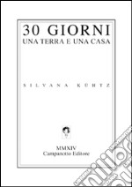 30 giorni una terra e una casa. Ediz. italiana e inglese libro