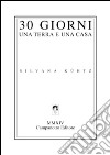 30 giorni una terra e una casa. Ediz. italiana e inglese libro