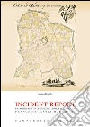 Incident report. La complicata vita di un medico udinese nel primo '800: Francesco Maria Marcolini libro