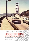 Avventure sulle strade americane. In viaggio con Kerouac da New York a San Francisco, il Far West e la Route 66 libro di Gattesco Franco