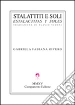 Stalattiti e soli-Estalactitas y soles. Ediz. bilingue libro