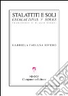 Stalattiti e soli-Estalactitas y soles. Ediz. bilingue libro