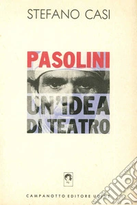 Pasolini un'idea di teatro libro