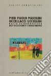 Pier Paolo Pasolini: Uccellacci uccellini. Dalla sceneggiatura alla realizzazione cinematografica libro di Cerquiglini Enrico