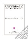 Leggendario entanglement. Ediz. italiana e spagnola libro