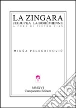 La zingara. Jegjupka la bohémienne libro