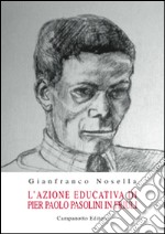 L'azione educativa di Pier Paolo Pasolini in Friuli libro