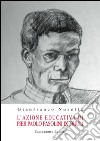 L'azione educativa di Pier Paolo Pasolini in Friuli libro di Nosella Gianfranco