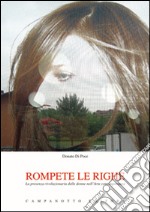 Rompete le righe. La presenza rivoluzionaria delle donne nell'arte contemporanea libro