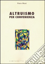 Altruismo per convenienza