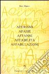 Aforismi afasie affanni affabilità affabulazioni libro di Fignon Beno