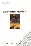 Lettura morta! libro di Kriscak Diego