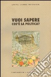 Vuoi sapere cos'è la politica libro di Stivanin Anita L.