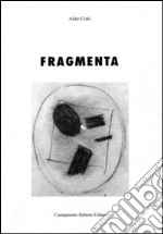 Fragmenta. Ediz. illustrata