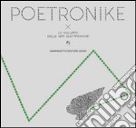 Poetronike 0.3. Lo sviluppo delle arti elettroniche libro