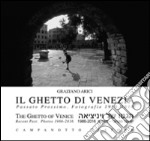 Il ghetto di Venezia. Passato prossimo. Fotografie 1989-2016-The ghetto of Venice. Recent past. Photos 1986-2016. Ediz. bilingue libro