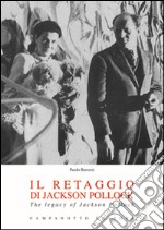 Il retaggio di Jackson Pollock-The legacy of Jackson Pollock. Ediz. bilingue libro