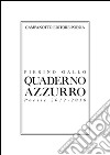 Quaderno azzurro. Poesie 2012-2016 libro