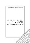 Se diventi ricordo ti perdo libro