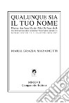 Qualunque sia il tuo nome-Whatever your name may be-Vilket ditt namn an är. Ediz. multilingue libro di Maramotti Maria Grazia