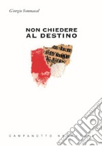 Non chiedere al destino libro