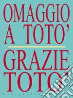 Omaggio a Totò. Grazie Totò libro