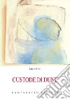 Custode di dune. Un dialogo per due voci in tre scene libro