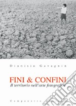 Fini & confini. Il territorio nell'arte fotografica