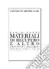 Materiale di recupero e altro 1957-1960, 2017-2019 libro di Guzzi Paolo