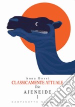 Classicamente attuale. Trio. Ajeneide. Vol. 1 libro