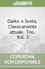 Darko e Sveta. Classicamente attuale. Trio. Vol. 3 libro