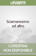 Sciamanesimo ed altro