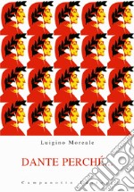 Dante perché... Guida alla lettura della Divina Commedia libro