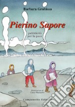 Pierino Sapore. Pubblicità per la pace libro