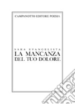 La mancanza del tuo dolore libro