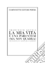 La mia vita è una parentesi (ma non quadra) autoantologia poetica (e anche un po' patetica) libro