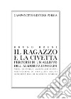 Il ragazzo e la civetta. Percorsi di un allievo dell'Academiuta di Pasolini. Nuova ediz. libro