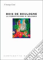 Bois de Boulogne. La forestazione di Bologna