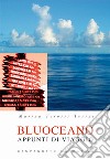 Bluoceano. Appunti di viaggio libro di Torossi Tevini Marina