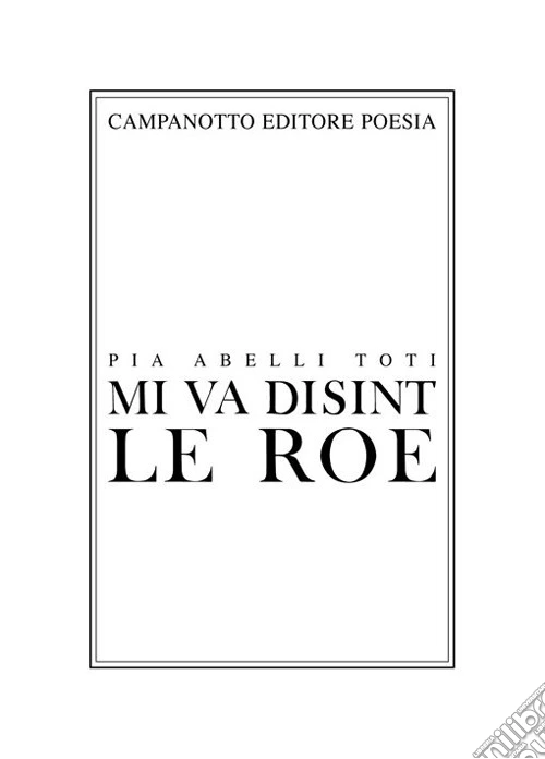 Mi va disint le roe-Mi va dicendo la roggia
