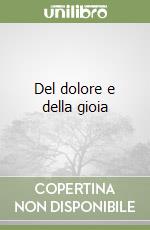 Del dolore e della gioia libro