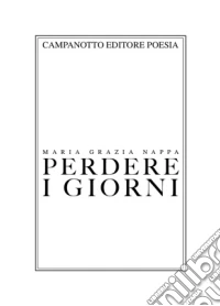 Perdere i giorni libro
