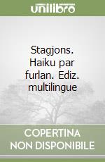 Stagjons. Haiku par furlan. Ediz. multilingue libro