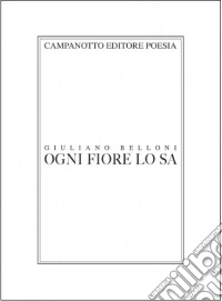 Ogni fiore lo sa libro